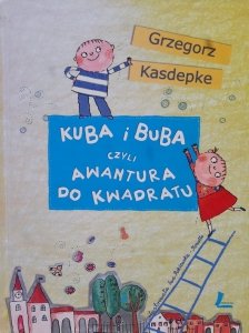 Grzegorz Kasdepke • Kuba i Buba czyli awantura do kwadratu 