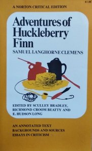 Mark Twain • The Adventures Of Huckleberry Finn. An Annotated Text, Backgrounds and Sources, Essays in Criticism