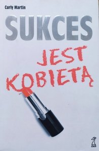 Curly Martin • Sukces jest kobietą