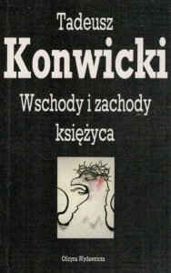 Tadeusz Konwicki • Wschody i zachody księżyca