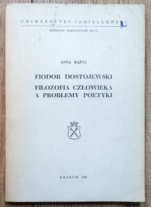 Anna Raźny • Fiodor Dostojewski. Filozofia człowieka a problemy poetyki
