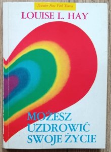 Louise L. Hay • Możesz uzdrowić swoje życie