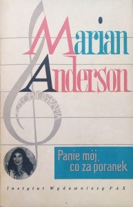 Marian Anderson • Panie mój, co za poranek. Autobiografia