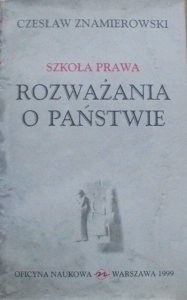 Czesław Znamierowski • Szkoła prawa. Rozważania o państwie