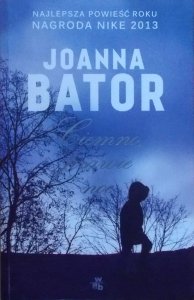 Joanna Bator • Ciemno, prawie noc [Nike 2013]
