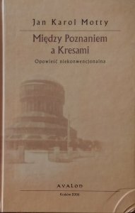 Jan Karol Motty • Między Poznaniem a Kresami
