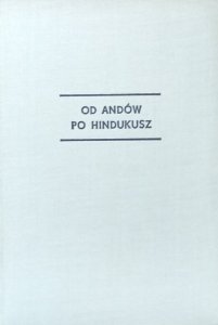 Kazimierz Saysse-Tobiczyk • Od Andów po Hindukusz