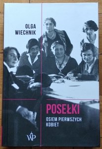 Olga Wiechnik • Posełki. Osiem pierwszych kobiet