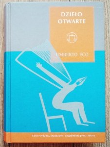 Umberto Eco • Dzieło otwarte. Forma i nieokreśloność w poetykach współczesnych