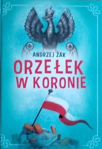 Andrzej Żak • Orzełek w koronie