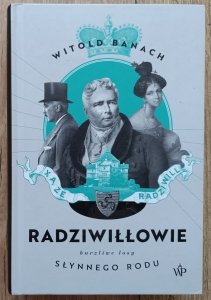 Witold Banach • Radziwiłłowie. Burzliwe losy słynnego rodu