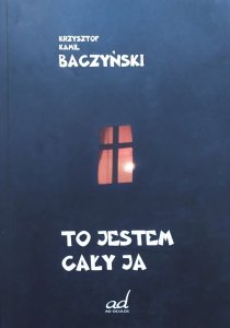 Krzysztof Kamil Baczyński • To jestem cały ja