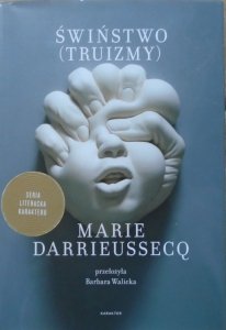 Marie Darrieussecq • Świństwo (truizmy)