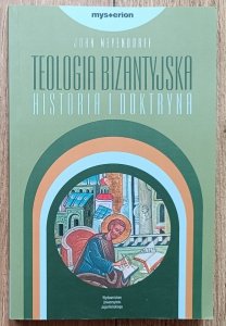 John Meyendorff • Teologia bizantyjska: historia i doktryna