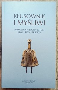 Kłusownik i myśliwi. Prywatna historia sztuki Zbigniewa Herberta