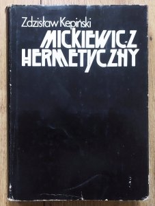 Zdzisław Kępiński • Mickiewicz hermetyczny 