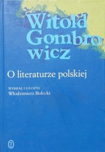 Witold Gombrowicz • O literaturze polskiej
