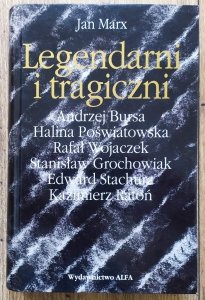 Jan Marx • Legendarni i tragiczni. Eseje o polskich poetach przeklętych [Bursa, Poświatowska, Wojaczek, Grochowiak, Stachura, Ratoń]