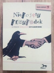 Niepojęty przypadek. O poezji Wisławy Szymborskiej
