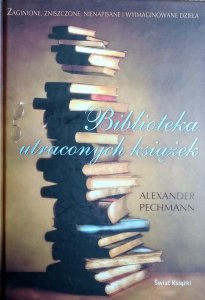 Alexander Pechmann • Biblioteka utraconych książek
