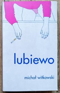 Michał Witkowski • Lubiewo