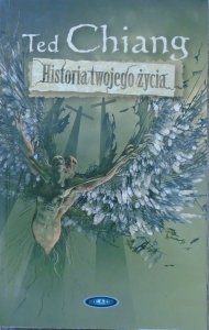 Ted Chiang • Historia twojego życia