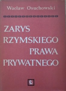 Wacław Osuchowski • Zarys rzymskiego prawa prywatnego [dedykacja autorska]