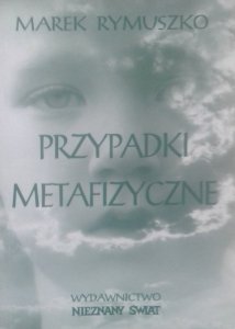 Marek Rymuszko • Przypadki metafizyczne