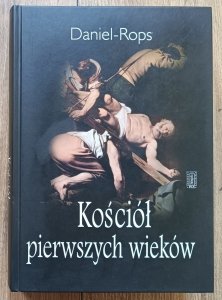 Daniel-Rops • Kościół pierwszych wieków