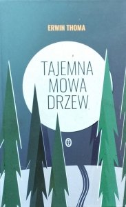 Erwin Thoma • Tajemna mowa drzew
