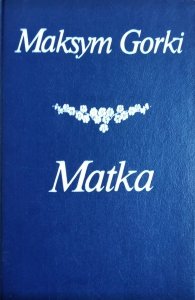 Maksym Gorki • Matka