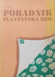 red. Antonina Rumińska • Poradnik plantatora ziół 