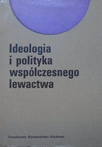 Ideologia i polityka współczesnego lewactwa [anarchizm, ruchy trockistowskie, skrajna lewica]
