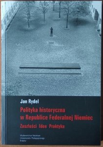 Jan Rydel • Polityka historyczna w Republice Federalnej Niemiec [dedykacja autorska]