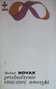 Michael Novak • Przebudzenie etnicznej Ameryki x