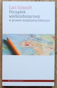 Carl Schmitt • Porządek wielkoobszarowy w prawie międzynarodowym