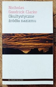 Nicholas Goodrick Clarke • Okultystyczne źródła nazizmu