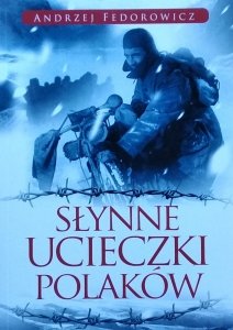 Andrzej Fedorowicz • Słynne ucieczki Polaków