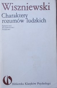 Michał Wiszniewski • Charaktery rozumów ludzkich [Biblioteka Klasyków Psychologii]