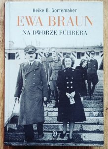 Heike B. Gortemaker • Ewa Braun. Na dworze Fuhrera