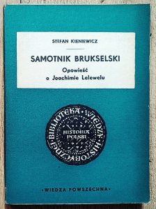 Stefan Kieniewicz • Samotnik brukselski. Opowieść o Joachimie Lelewelu