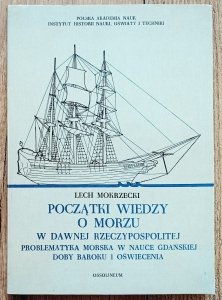 Lech Mokrzecki • Początki wiedzy o morzu w dawnej Rzeczypospolitej