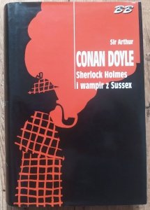 Arthur Conan Doyle • Sherlock Holmes i wampir z Sussex