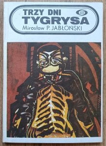 Mirosław P. Jabłoński • Trzy dni tygrysa