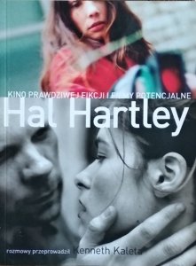 Kenneth Kaleta • Hal Hartley. Kino prawdziwej fikcji i filmy potencjalne