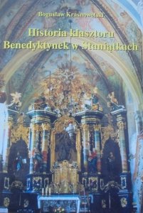 Bogusław Krasnowolski • Historia klasztoru Benedyktynek w Staniątkach