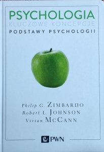 Philip Zimbardo, Robert Johnson, Vivian McCann • Psychologia. Kluczowe koncepcje 1. Podstawy psychologii