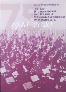 Anna Woźniakowska • 75 lat Filharmonii im. Karola Szymanowskiego w Krakowie 1945-2020
