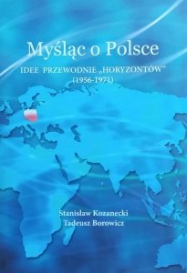 Stanisław Kozanecki • Myśląc o Polsce. Idee przewodnie Horyzontów (1956–1971)