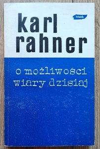 Karl Rahner • O możliwości wiary dzisiaj